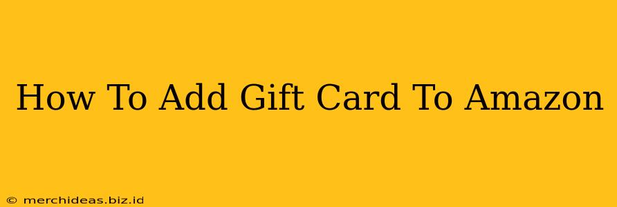 How To Add Gift Card To Amazon