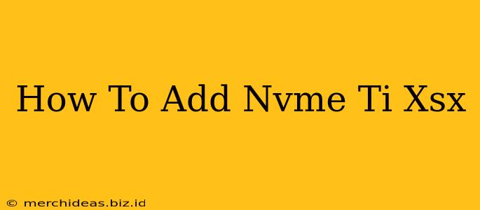How To Add Nvme Ti Xsx