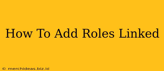 How To Add Roles Linked