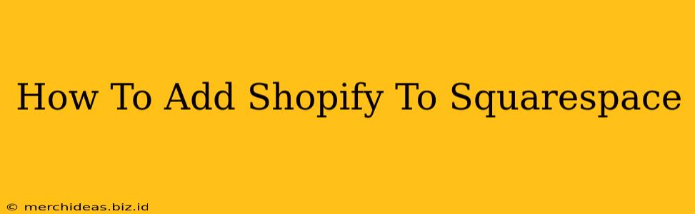 How To Add Shopify To Squarespace