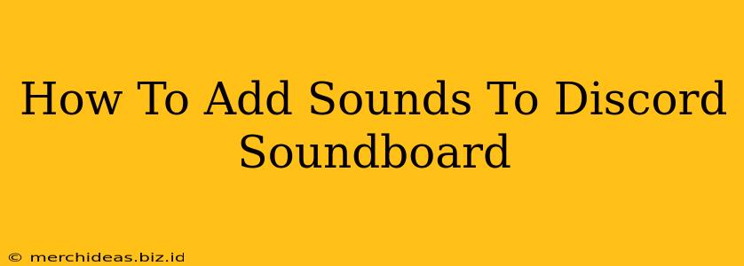 How To Add Sounds To Discord Soundboard