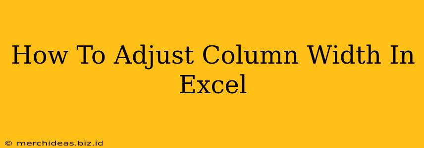 How To Adjust Column Width In Excel