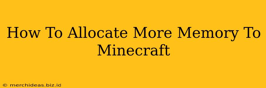 How To Allocate More Memory To Minecraft