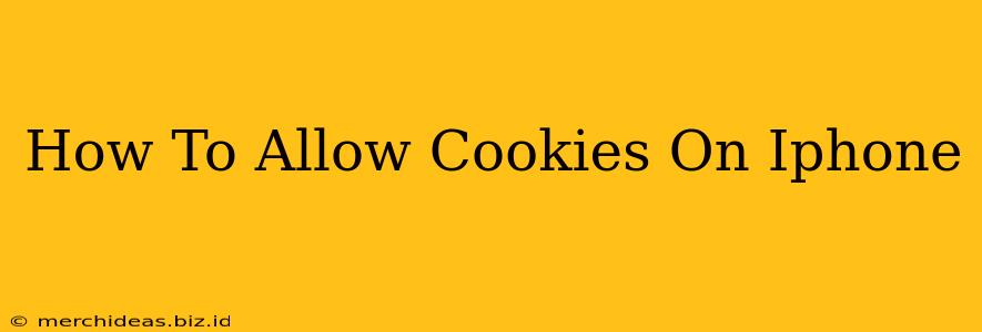 How To Allow Cookies On Iphone