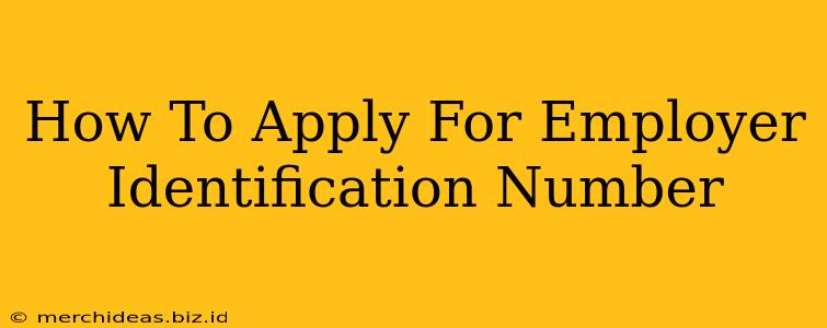 How To Apply For Employer Identification Number