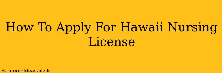 How To Apply For Hawaii Nursing License