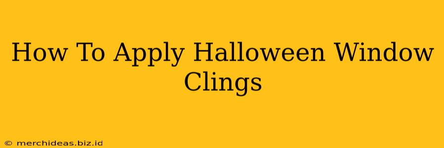 How To Apply Halloween Window Clings