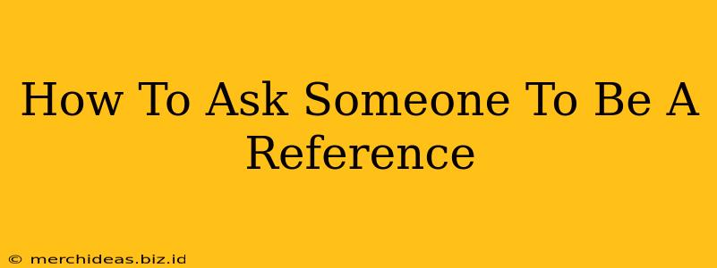 How To Ask Someone To Be A Reference