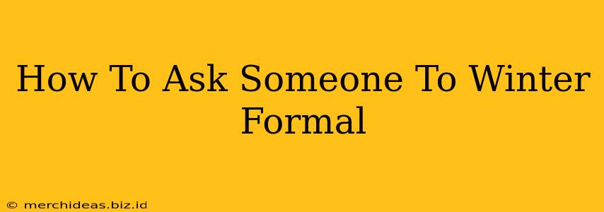 How To Ask Someone To Winter Formal