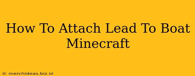 How To Attach Lead To Boat Minecraft