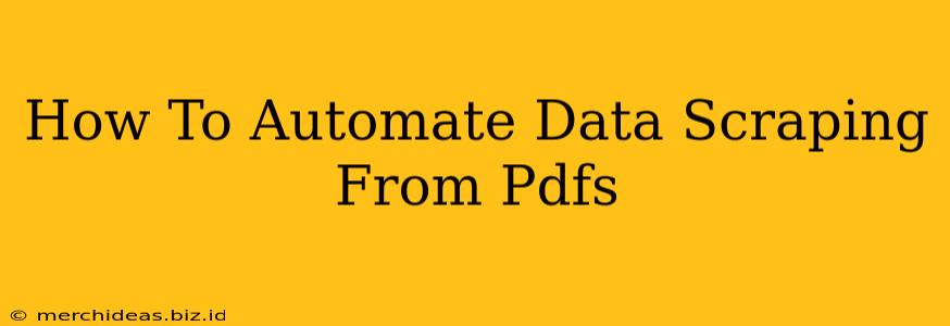 How To Automate Data Scraping From Pdfs