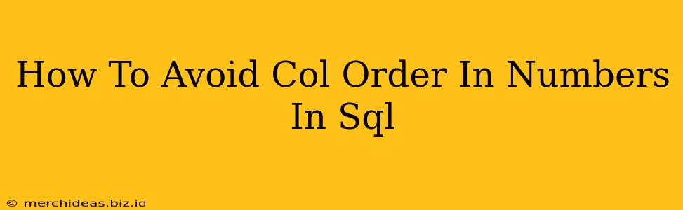 How To Avoid Col Order In Numbers In Sql