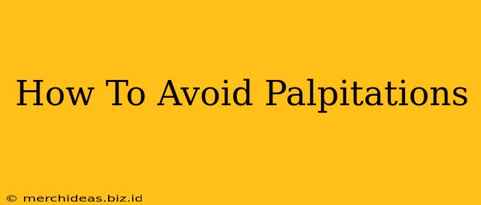 How To Avoid Palpitations