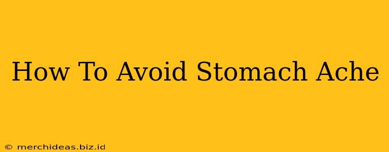 How To Avoid Stomach Ache