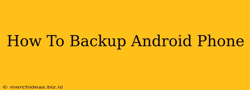 How To Backup Android Phone