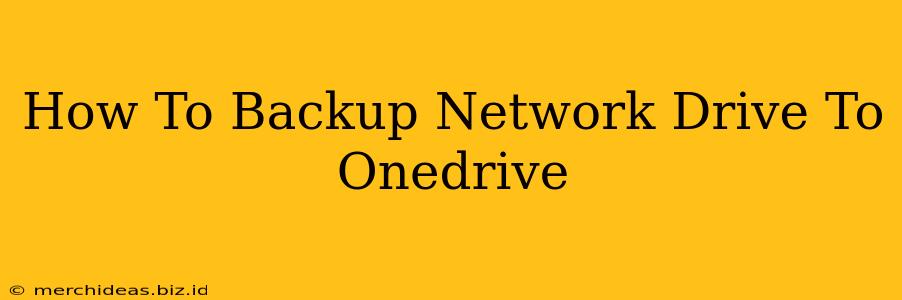 How To Backup Network Drive To Onedrive
