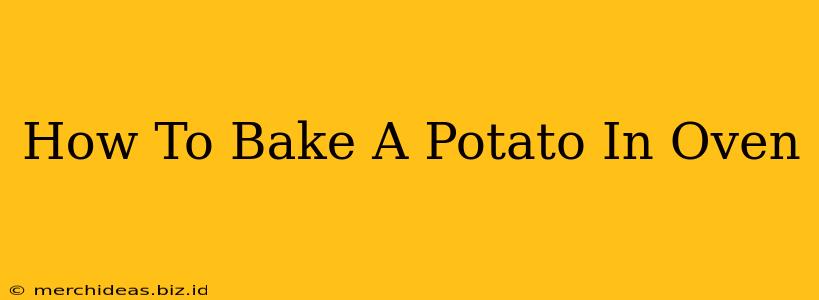 How To Bake A Potato In Oven