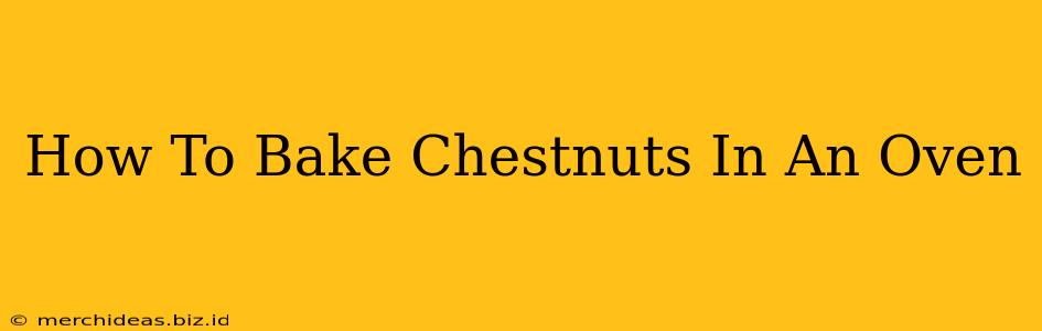 How To Bake Chestnuts In An Oven