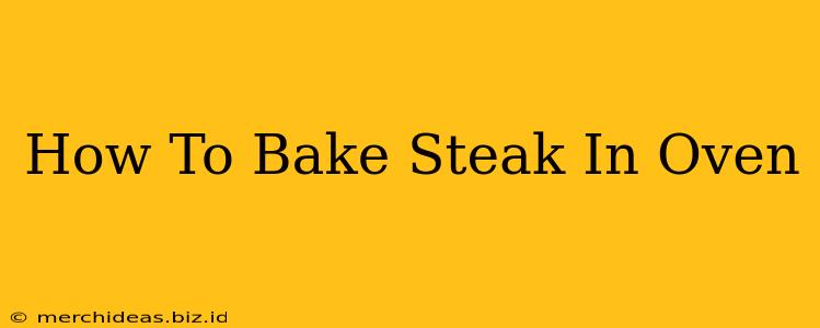 How To Bake Steak In Oven