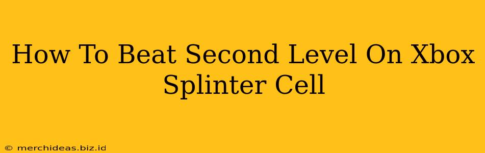 How To Beat Second Level On Xbox Splinter Cell