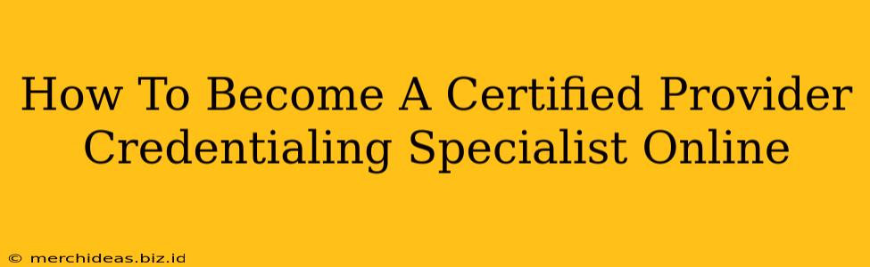 How To Become A Certified Provider Credentialing Specialist Online