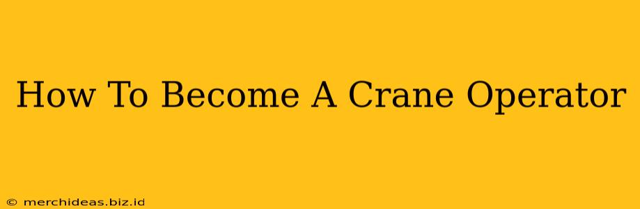 How To Become A Crane Operator