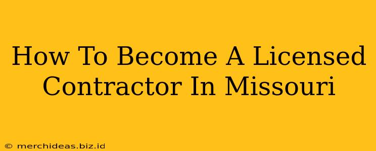 How To Become A Licensed Contractor In Missouri