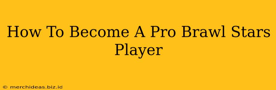 How To Become A Pro Brawl Stars Player