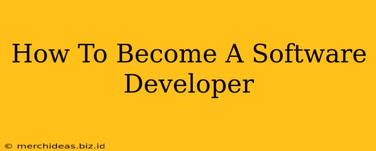 How To Become A Software Developer