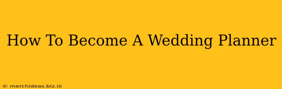 How To Become A Wedding Planner