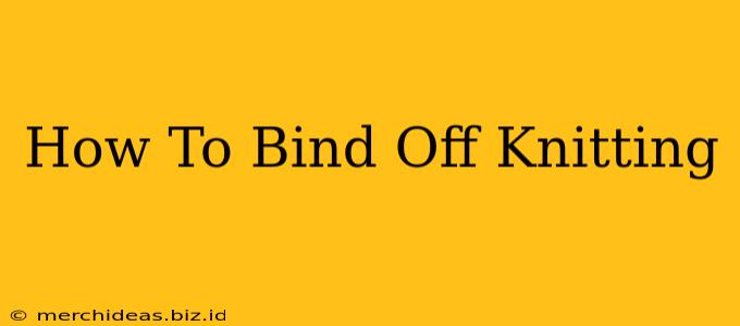 How To Bind Off Knitting