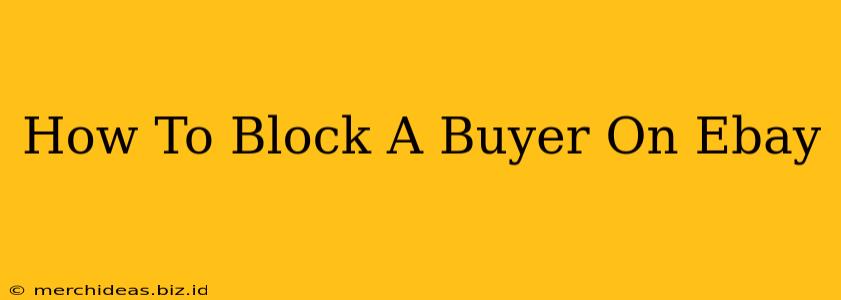 How To Block A Buyer On Ebay