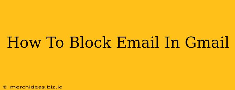 How To Block Email In Gmail