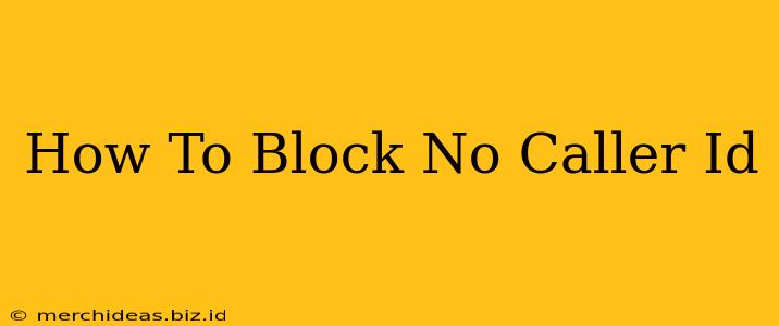 How To Block No Caller Id