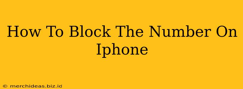 How To Block The Number On Iphone