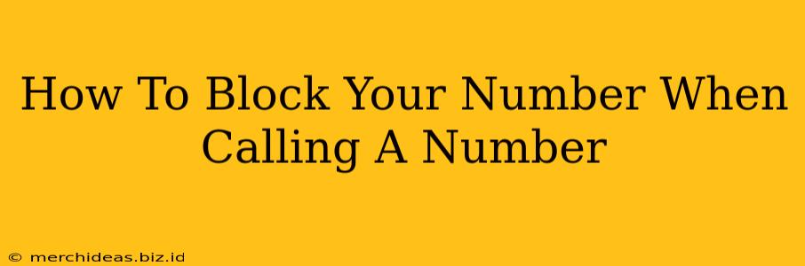 How To Block Your Number When Calling A Number