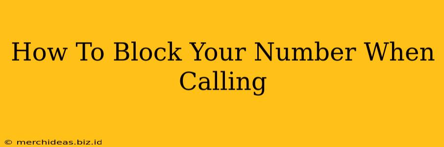 How To Block Your Number When Calling