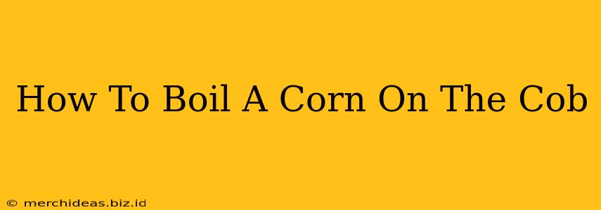 How To Boil A Corn On The Cob