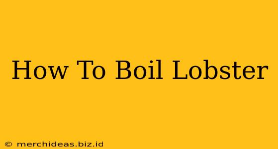 How To Boil Lobster