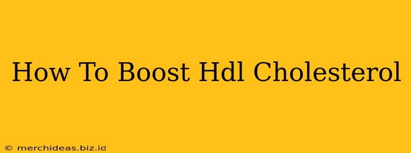 How To Boost Hdl Cholesterol