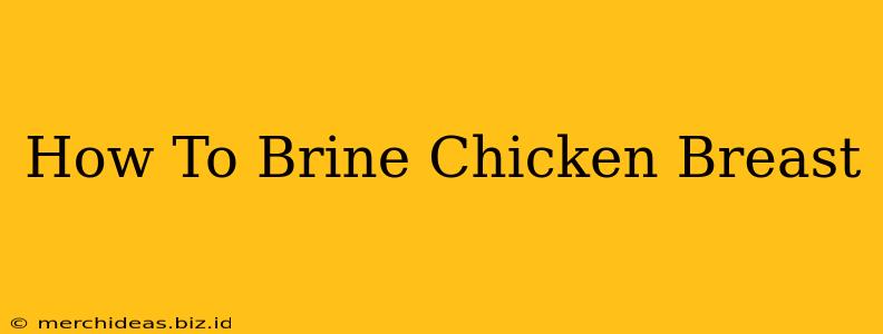 How To Brine Chicken Breast