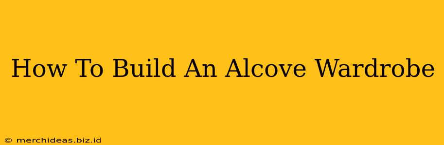 How To Build An Alcove Wardrobe