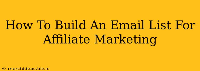 How To Build An Email List For Affiliate Marketing