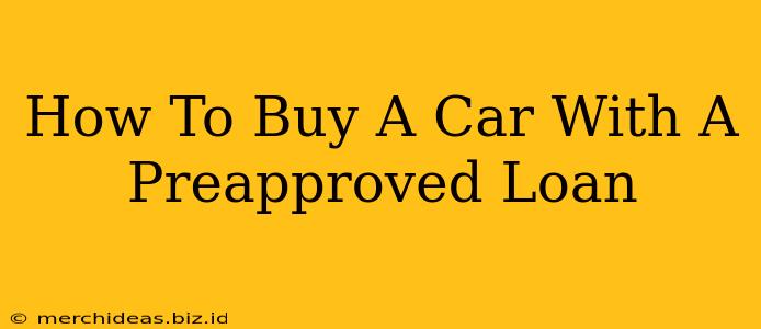 How To Buy A Car With A Preapproved Loan