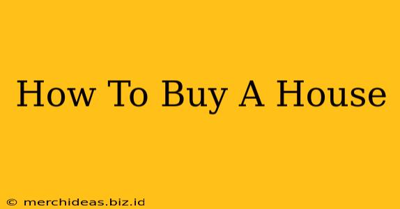 How To Buy A House