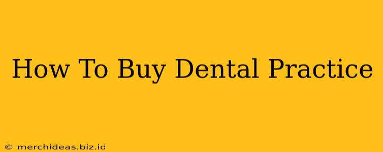 How To Buy Dental Practice