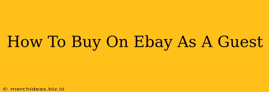How To Buy On Ebay As A Guest