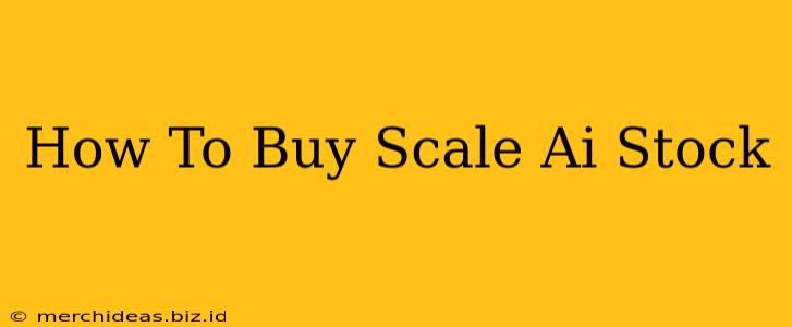 How To Buy Scale Ai Stock