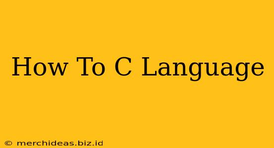 How To C Language