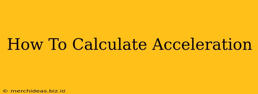 How To Calculate Acceleration